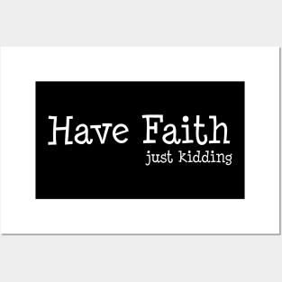 Have Faith, Just Kidding Posters and Art